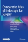 Comparative Atlas of Endoscopic Ear Surgery : Training Techniques Based on an Ovine Model - eBook