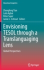 Envisioning TESOL through a Translanguaging Lens : Global Perspectives - Book