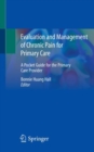 Evaluation and Management of Chronic Pain for Primary Care : A Pocket Guide for the  Primary Care Provider - Book