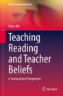 Teaching Reading and Teacher Beliefs : A Sociocultural Perspective - eBook