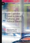 Late Capitalist Freud in Literary, Cultural, and Political Theory - Book
