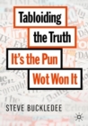 Tabloiding the Truth : It's the Pun Wot Won It - eBook
