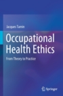 Occupational Health Ethics : From Theory to Practice - Book