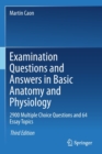 Examination Questions and Answers in Basic Anatomy and Physiology : 2900 Multiple Choice Questions and 64 Essay Topics - Book
