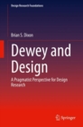 Dewey and Design : A Pragmatist Perspective for Design Research - eBook