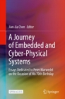 A Journey of Embedded and Cyber-Physical Systems : Essays Dedicated to Peter Marwedel on the Occasion of His 70th Birthday - eBook