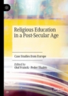Religious Education in a Post-Secular Age : Case Studies from Europe - eBook