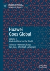 Huawei Goes Global : Volume I: Made in China for the World - eBook