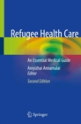 Refugee Health Care : An Essential Medical Guide - Book