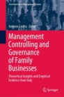 Management Controlling and Governance of Family Businesses : Theoretical Insights and Empirical Evidence from Italy - eBook