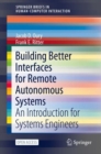 Building Better Interfaces for Remote Autonomous Systems : An  Introduction for Systems Engineers - Book