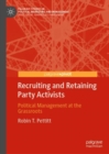 Recruiting and Retaining Party Activists : Political Management at the Grassroots - eBook
