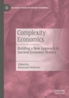 Complexity Economics : Building a New Approach to Ancient Economic History - eBook