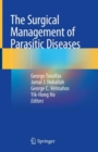 The Surgical Management of Parasitic Diseases - eBook