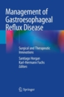 Management of Gastroesophageal Reflux Disease : Surgical and Therapeutic Innovations - Book