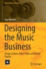 Designing the Music Business : Design Culture, Music Video and Virtual Reality - Book