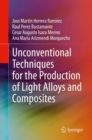 Unconventional Techniques for the Production of Light Alloys and Composites - Book