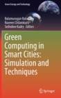 Green Computing in Smart Cities: Simulation and Techniques - Book