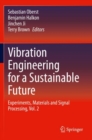 Vibration Engineering for a Sustainable Future : Experiments, Materials and Signal Processing, Vol. 2 - Book