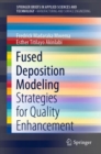 Fused Deposition Modeling : Strategies for Quality Enhancement - Book