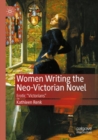 Women Writing the Neo-Victorian Novel : Erotic "Victorians" - Book