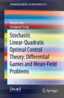 Stochastic Linear-Quadratic Optimal Control Theory: Differential Games and Mean-Field Problems - Book