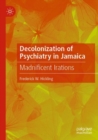 Decolonization of Psychiatry in Jamaica : Madnificent Irations - Book