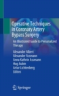 Operative Techniques in Coronary Artery Bypass Surgery : An Illustrated Guide to Personalized Therapy - Book