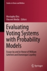 Evaluating Voting Systems with Probability Models : Essays by and in Honor of William Gehrlein and Dominique Lepelley - eBook