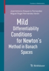 Mild Differentiability Conditions for Newton's Method in Banach Spaces - eBook