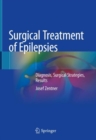 Surgical Treatment of Epilepsies : Diagnosis, Surgical Strategies, Results - eBook