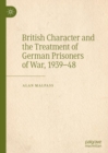 British Character and the Treatment of German Prisoners of War, 1939-48 - eBook