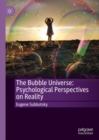 The Bubble Universe: Psychological Perspectives on Reality - eBook