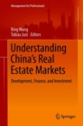 Understanding China's Real Estate Markets : Development, Finance, and Investment - eBook