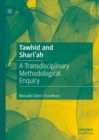 Tawhid and Shari'ah : A Transdisciplinary Methodological Enquiry - eBook
