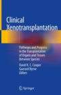 Clinical Xenotransplantation : Pathways and Progress in the Transplantation of Organs and Tissues Between Species - eBook