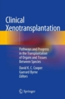 Clinical Xenotransplantation : Pathways and Progress in the Transplantation of Organs and Tissues Between Species - Book