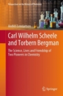 Carl Wilhelm Scheele and Torbern Bergman : The Science, Lives and Friendship of Two Pioneers in Chemistry - eBook