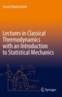 Lectures in Classical Thermodynamics with an Introduction to Statistical Mechanics - eBook