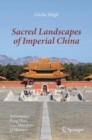 Sacred Landscapes of Imperial China : Astronomy, Feng Shui, and the Mandate of Heaven - eBook