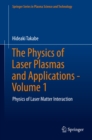 The Physics of Laser Plasmas and Applications - Volume 1 : Physics of Laser Matter Interaction - eBook