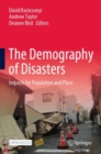 The Demography of Disasters : Impacts for Population and Place - Book