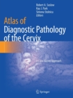 Atlas of Diagnostic Pathology of the Cervix : A Case-Based Approach - Book