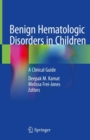 Benign Hematologic Disorders in Children : A Clinical Guide - eBook