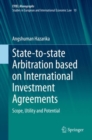State-to-state Arbitration based on International Investment Agreements : Scope, Utility and Potential - eBook