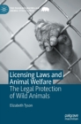 Licensing Laws and Animal Welfare : The Legal Protection of Wild Animals - Book
