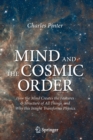 Mind and the Cosmic Order : How the Mind Creates the Features & Structure of All Things, and Why this Insight Transforms Physics - Book
