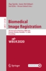 Biomedical Image Registration : 9th International Workshop, WBIR 2020, Portoroz, Slovenia, December 1-2, 2020, Proceedings - eBook