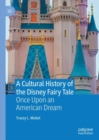 A Cultural History of the Disney Fairy Tale : Once Upon an American Dream - Book