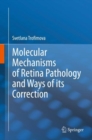 Molecular Mechanisms of Retina Pathology and Ways of its Correction - Book